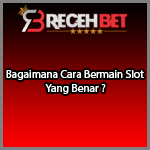 Bagaimana Cara Bermain Slot Yang Benar ?