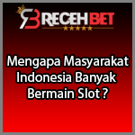 Mengapa Masyarakat Indonesia Banyak Yang Bermain Slot ?