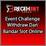 Event Challenge Withdraw Dari Bandar Slot Online