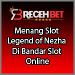 Menang Slot Legend of Nezha Di Bandar Slot Online