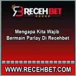 Mengapa Kita Wajib Bermain Parlay Di Recehbet