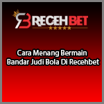 Cara Menang Bermain Bandar Judi Bola Di Recehbet