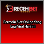 Bermain Slot Online Yang Lagi Viral Hari Ini