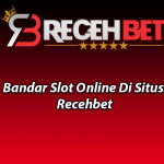 Bandar Slot Online Di Situs Recehbet