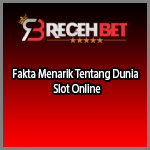 Fakta Menarik Tentang Dunia Slot Online